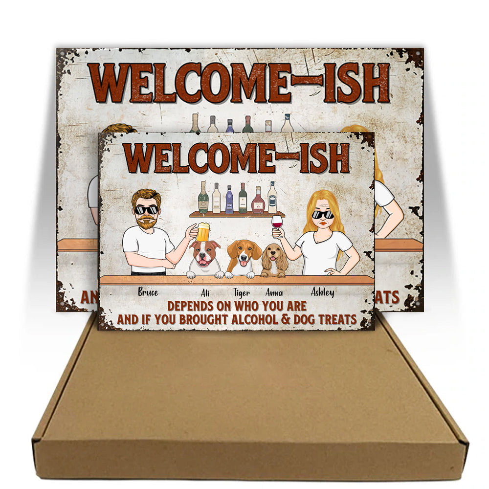 Dog Custom Metal Sign Welcome Ish Depends If You Brought Alcohol Personalized Gift