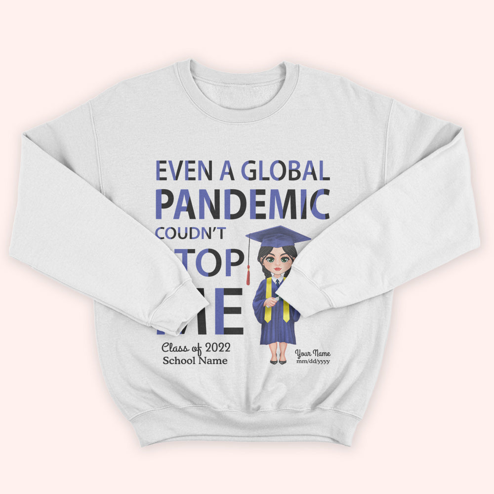Graduation Custom Shirt Even A Global Pandemic Coudn't Stop Me Personalized Gift