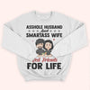 Married Couple Custom Shirt Asshole Husband And Smartass Wife Best Friends For Life Personalized Gift