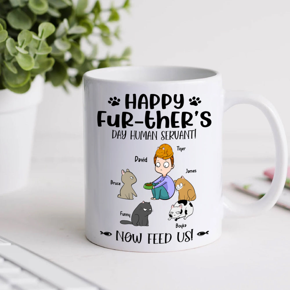 Cat Dad Custom Mug Happy Further's Day Human Servant Now Feed Us Personalized Gift