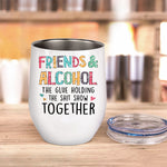 Bestie Custom Wine Tumbler Friends Alcohol The Glue Holding Shit Show Together Personalized Best Friend Gift