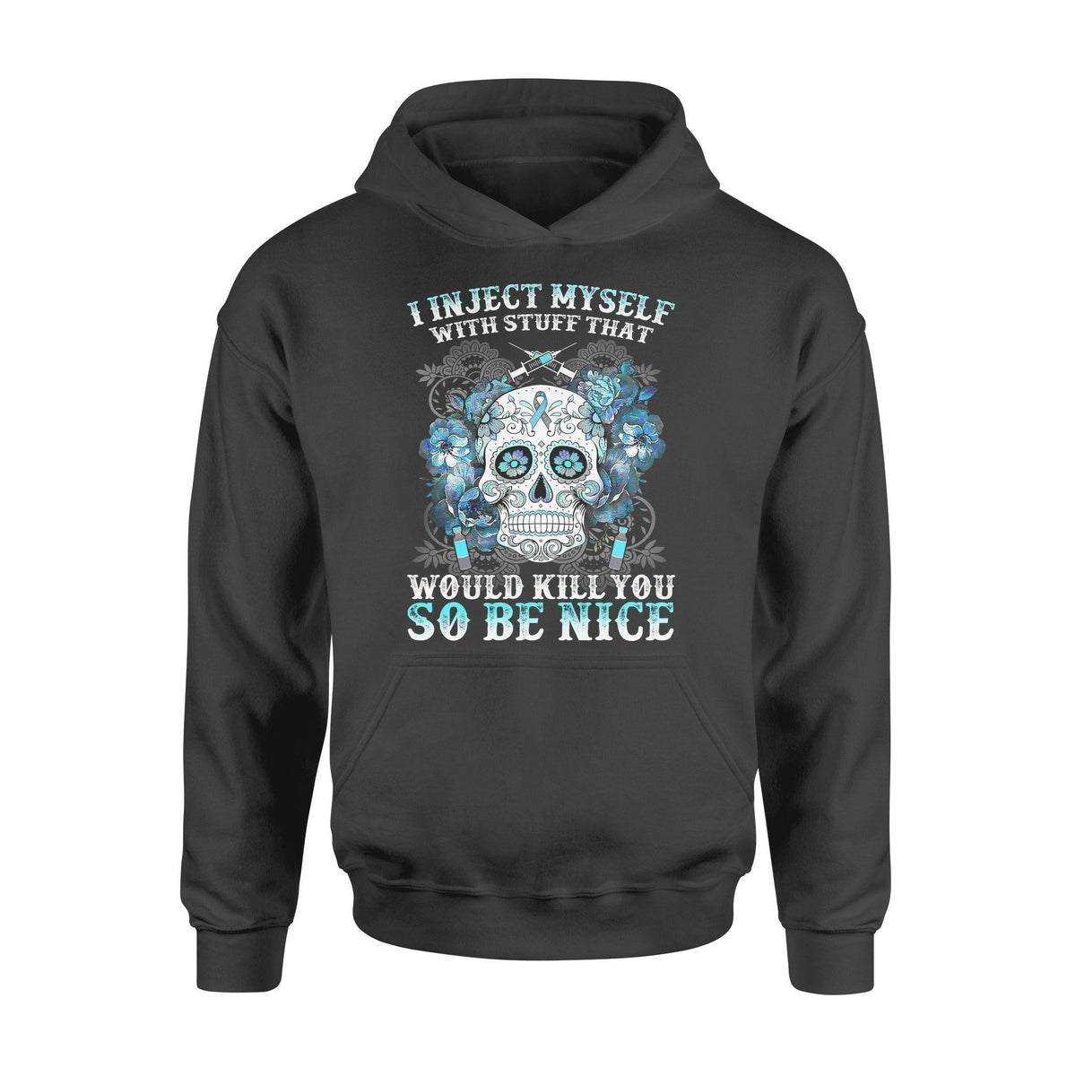 Diebetes I Inject Myself With Stuff That Would Kill You - Standard Hoodie - PERSONAL84