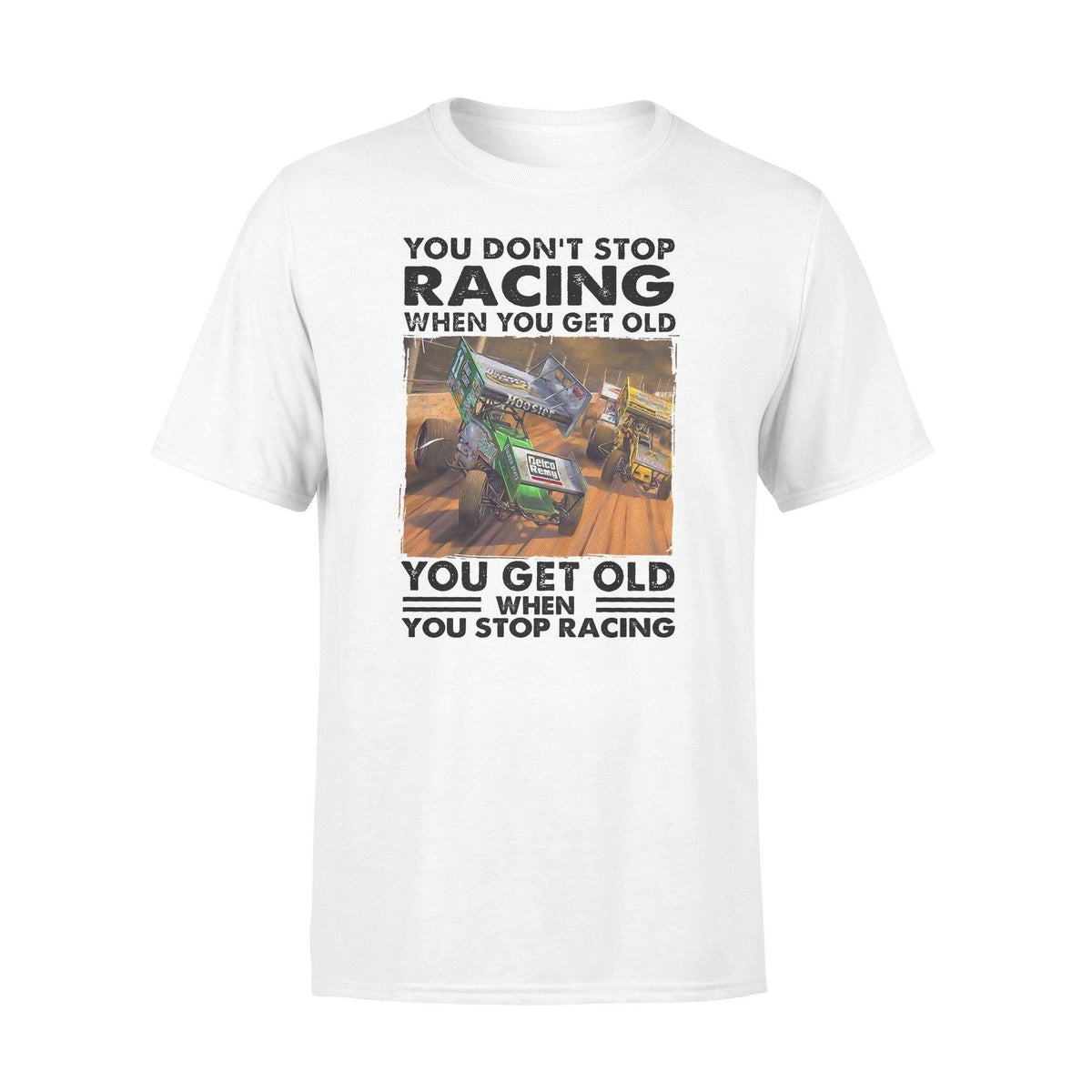 Dirt Track Racing You Don't Stop Racing - Standard T-shirt - PERSONAL84