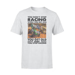 Dirt Track Racing You Don't Stop Racing - Standard T-shirt - PERSONAL84