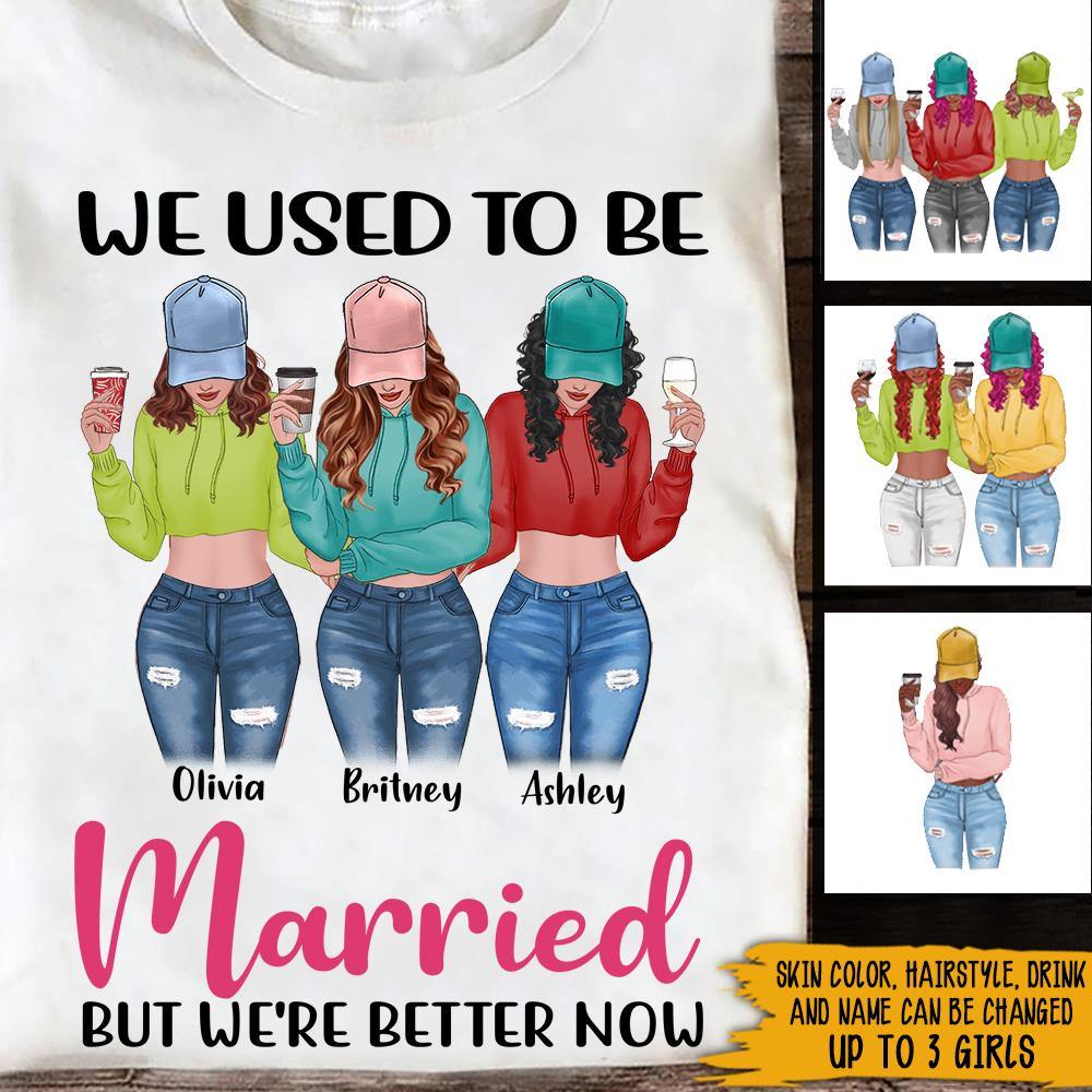 Divorced Bestie Custom Shirt We Used To Be Married But We're Better Now Personalized Gift - PERSONAL84
