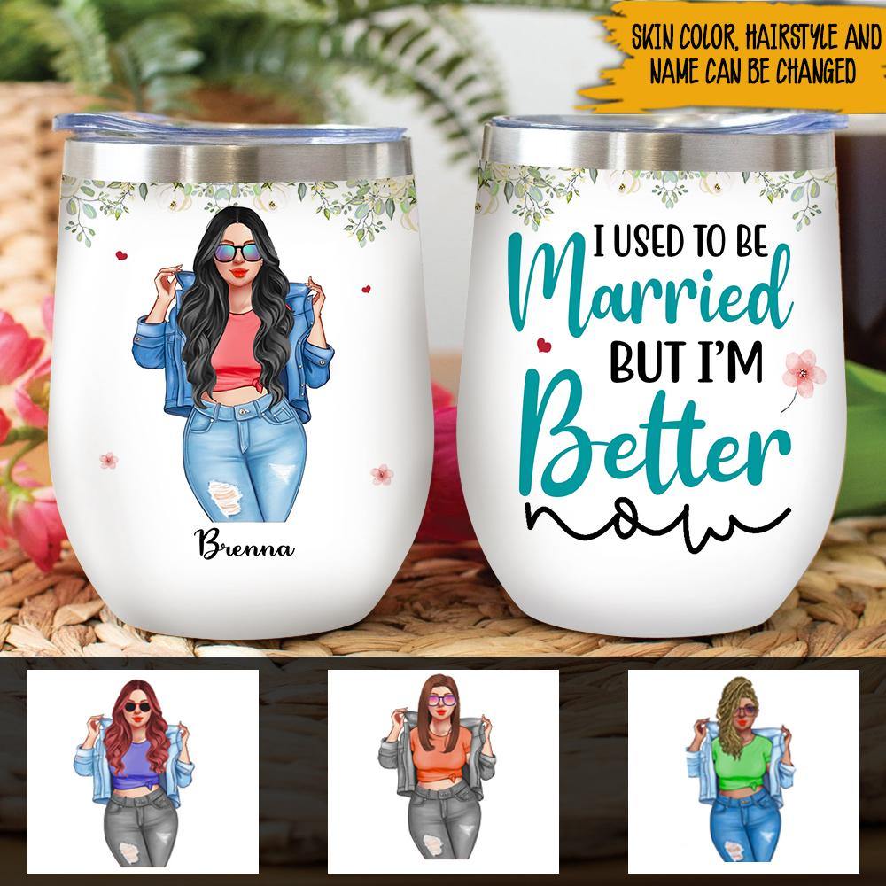 Divorced Custom Wine Tumbler I Used To Be Married Personalized Gift - PERSONAL84