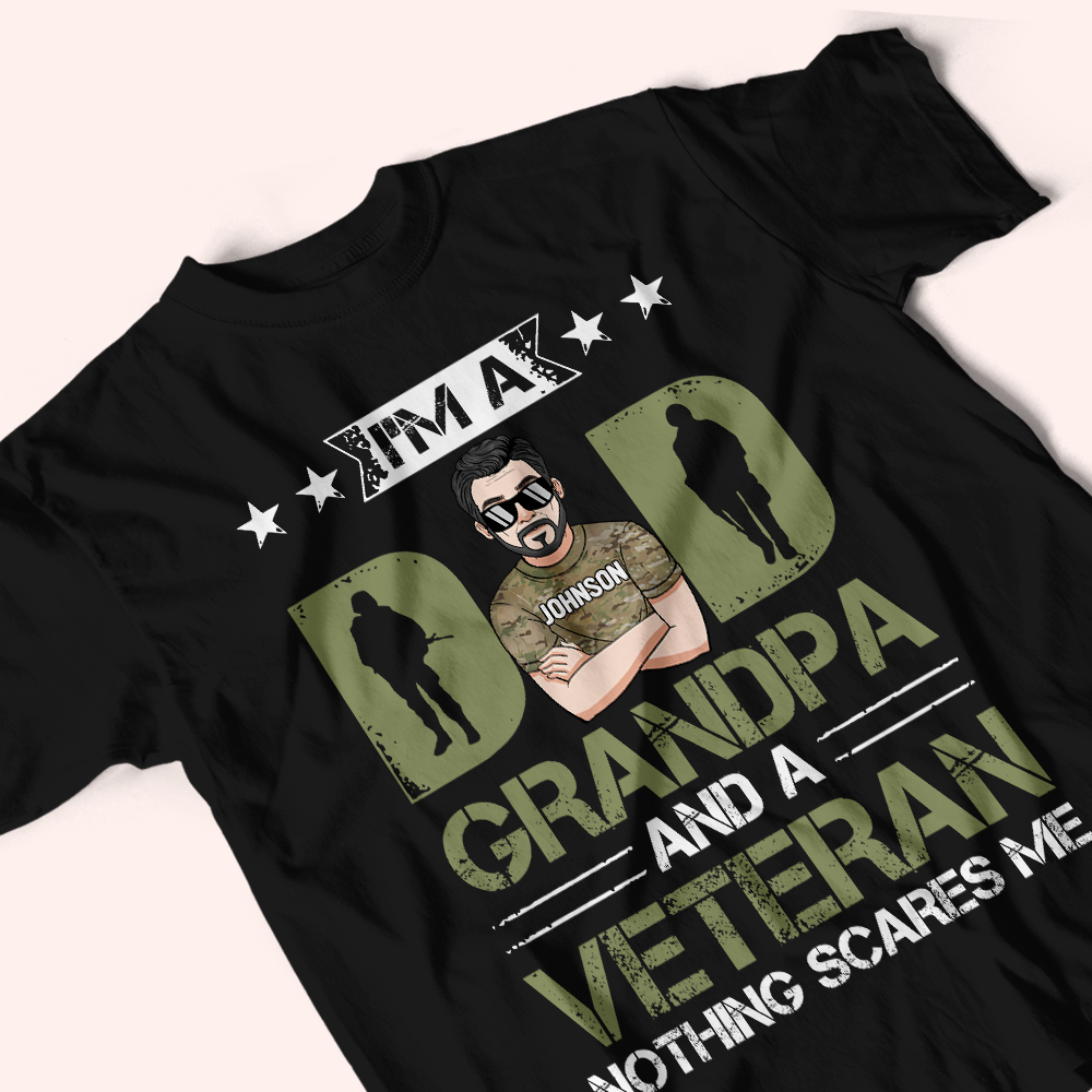 Veteran Custom Shirt I'm A Dad Grandpa And A Veteran Nothing Scares Me Personalized Gift