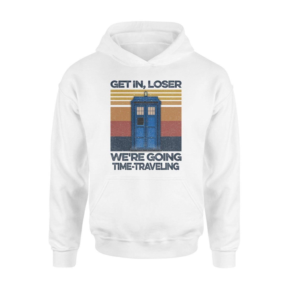 Doctor Who Get In Loser We're Going Time-traveling - Standard Hoodie - PERSONAL84