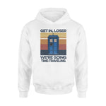 Doctor Who Get In Loser We're Going Time-traveling - Standard Hoodie - PERSONAL84