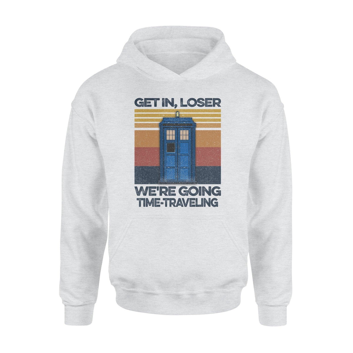 Doctor Who Get In Loser We're Going Time-traveling - Standard Hoodie - PERSONAL84