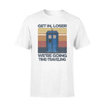 Doctor Who Get In Loser We're Going Time-traveling - Standard T-shirt - PERSONAL84