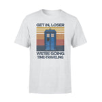 Doctor Who Get In Loser We're Going Time-traveling - Standard T-shirt - PERSONAL84