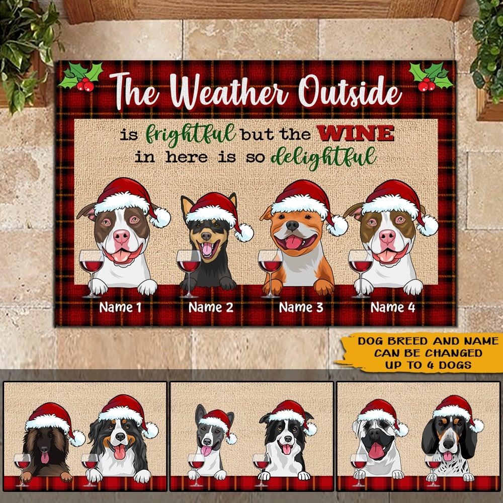 Dog Christmas Custom Doormat The Weather Outside Is Frightful But The Wine So Delightful Personalized Gift Dog Lover - PERSONAL84