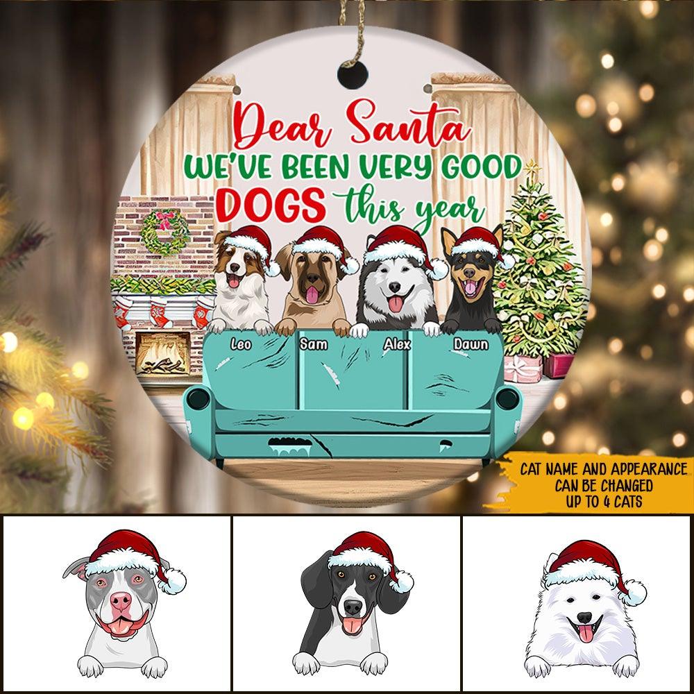 Dog Christmas Custom Ornament Dear Santa We've Been Very Good Dog This Year Personalized Gift - PERSONAL84