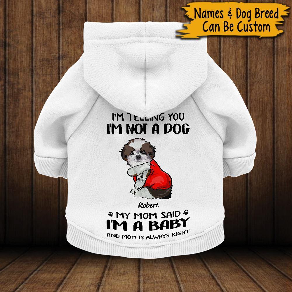 Dog Custom Dog Hoodie My Mom Said I m A Baby Personalized Gift