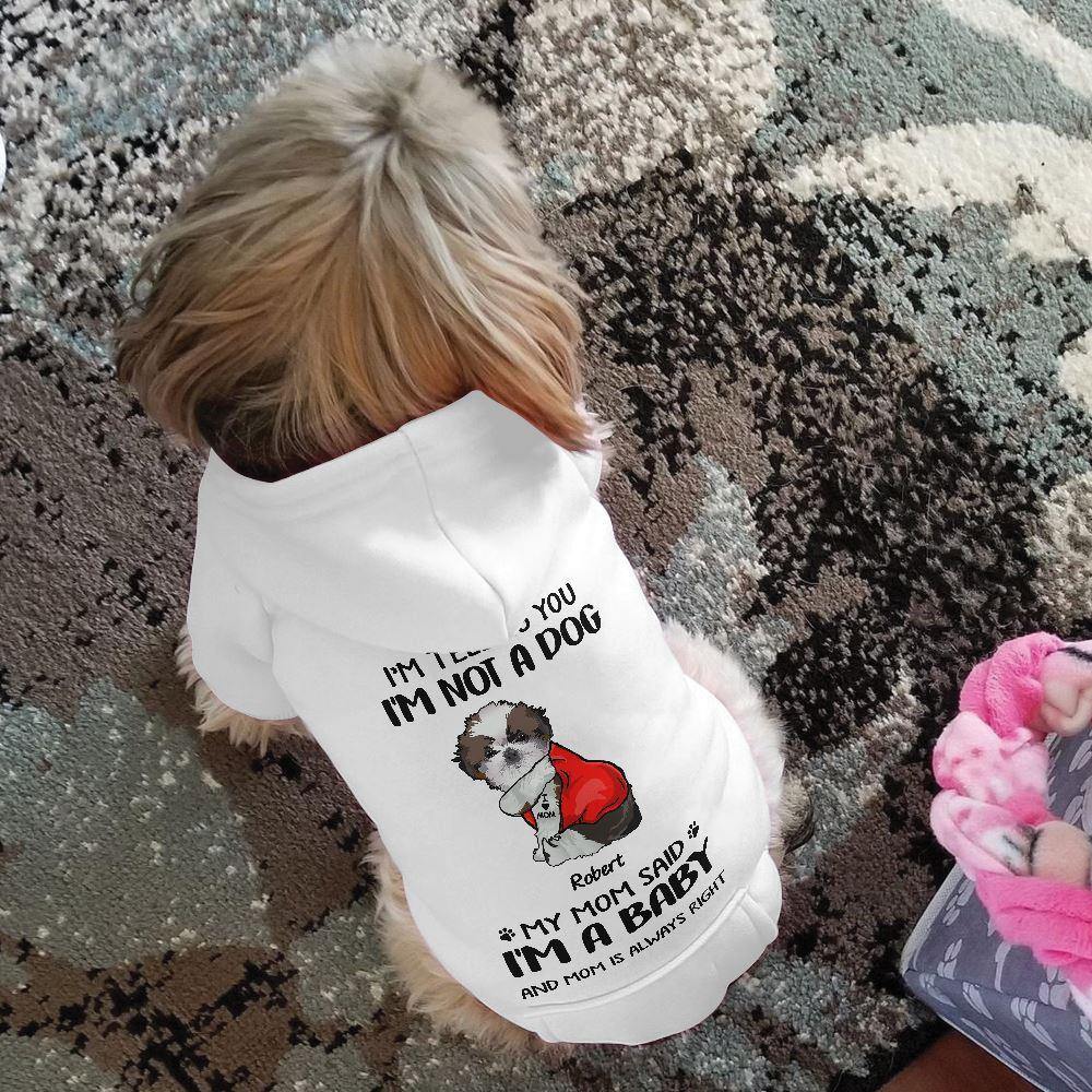 Dog Custom Dog Hoodie My Mom Said I'm A Baby Personalized Gift - PERSONAL84