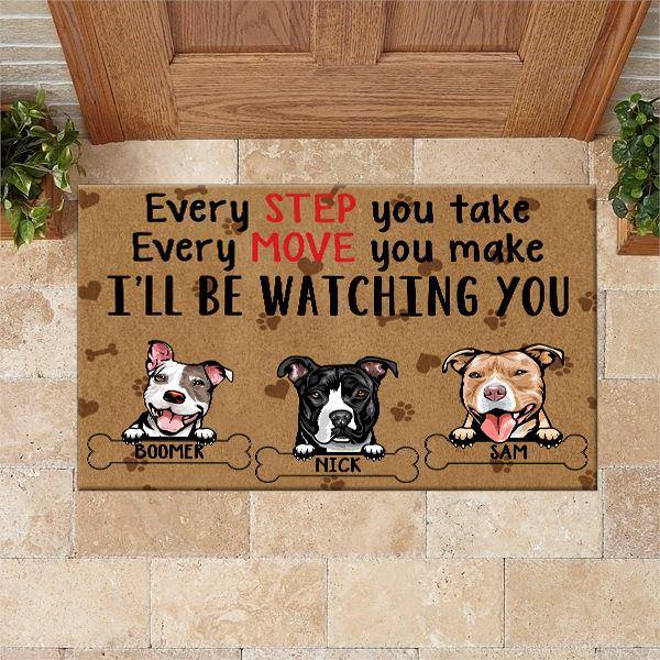 Dog Custom Doormat Every Step You Take Every Move You Make Personalized Gift - PERSONAL84