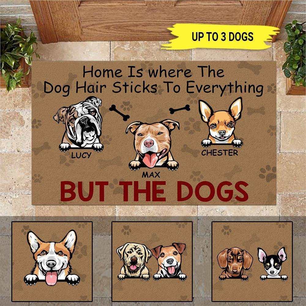 Dog Custom Doormat Home Is where The Dog Hair Sticks To Everything But The Dog - PERSONAL84