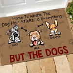 Dog Custom Doormat Home Is where The Dog Hair Sticks To Everything But The Dog - PERSONAL84