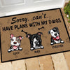 Dog Custom Doormat Sorry I can&#39;t I have Plans - PERSONAL84