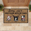 Dog Custom Doormat Sorry I can&#39;t I have Plans - PERSONAL84