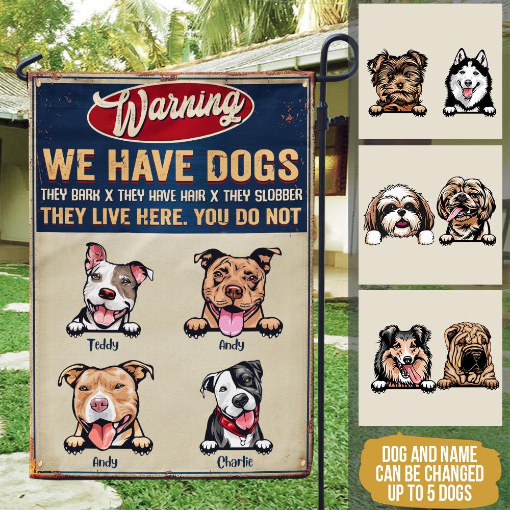 Dog Custom Garden Flag Warning We Have Dogs They Live Here Personalized Gift - PERSONAL84