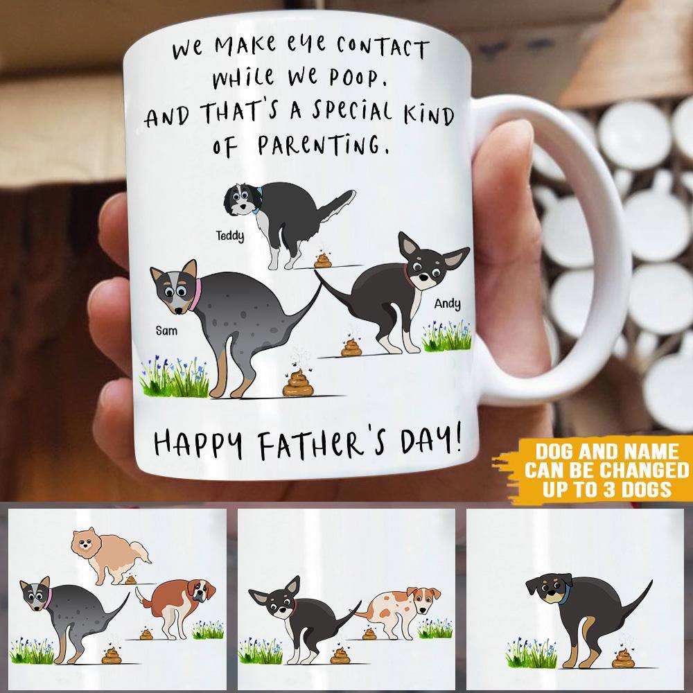 Dog Custom Mug Dad Eye Contact While I Poop Special Kind Of Parenting Funny Father's Day Personalized Gift - PERSONAL84