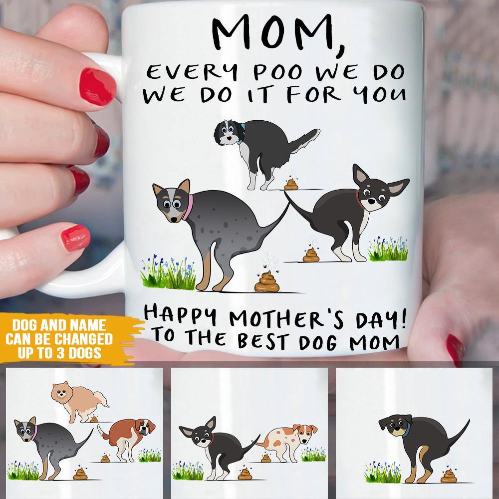 Dog Custom Mug Every Poo I Do I Do It For You Funny Mother's Day Personalized Gift - PERSONAL84