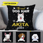 Dog Custom Pillow It's Not Dog Hair, It's Glitter - PERSONAL84