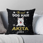 Dog Custom Pillow It's Not Dog Hair, It's Glitter - PERSONAL84