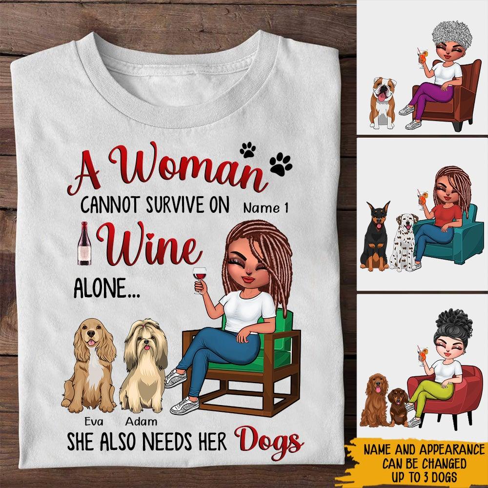 Dog Custom Shirt A Woman Cannot Survive On Wine She Needs Dogs Personalized Dog Lover Gift
