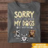 Dog Custom Shirt Sorry I Must Go Home My Dog Is Waiting - PERSONAL84