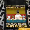Dog Custom T Shirt A Man Cannot Survive On Beer He Also Needs Dogs Personalized Gift - PERSONAL84