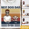 Dog Custom T Shirt Best Dog Dad Ever Personalized Gift - PERSONAL84