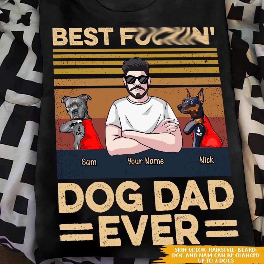 Dog Custom T Shirt Best Fuckin' Dog Dad Ever Personalized Gift - PERSONAL84