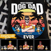 Dog Custom T Shirt Best Fucking Dog Dad Ever Personalized Gift - PERSONAL84