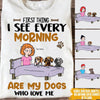 Dog Custom T Shirt First Thing I See Every Morning Is A Dog Loves Me Personalized Gift - PERSONAL84