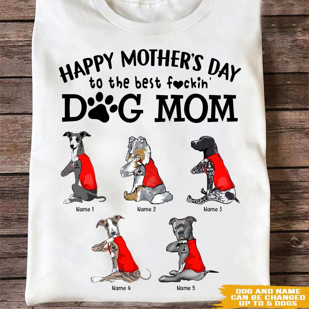 Dog Custom T Shirt Happy Mother's Day To The Best Fucking Dog Mom Personalized Gift - PERSONAL84