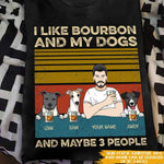 Dog Custom T Shirt I Like Bourbon My Dogs And Maybe 3 People Personalized Gift - PERSONAL84