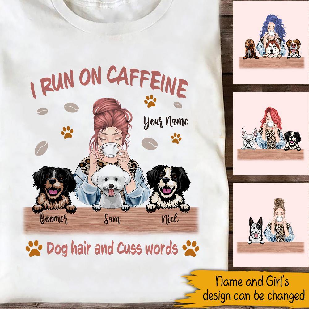 Dog Custom T Shirt I Run On Caffeine Dog Hair & Cuss Word - PERSONAL84
