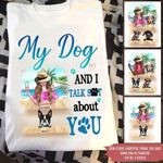 Dog Custom T Shirt My Dog And I Talk Shit About You Personalized Gift - PERSONAL84