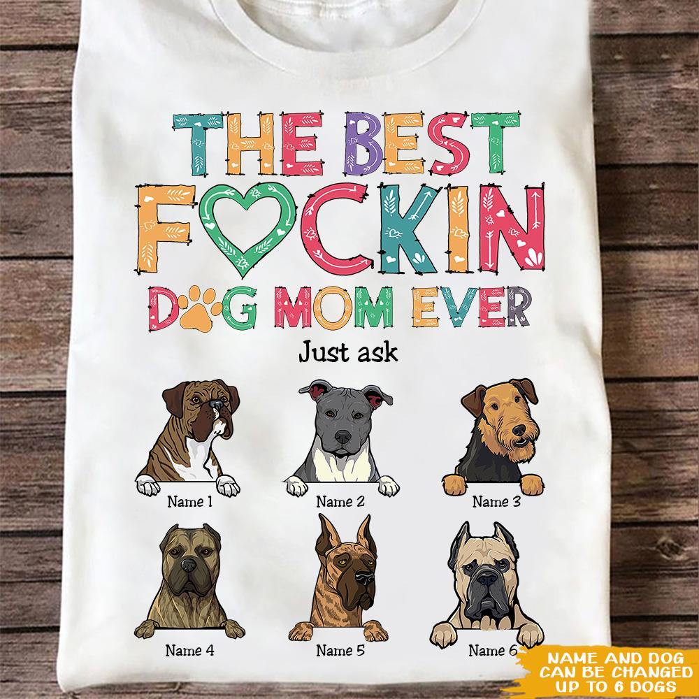Dog Custom T Shirt The Best Fucking Dog Mom Ever Personalized Gift - PERSONAL84