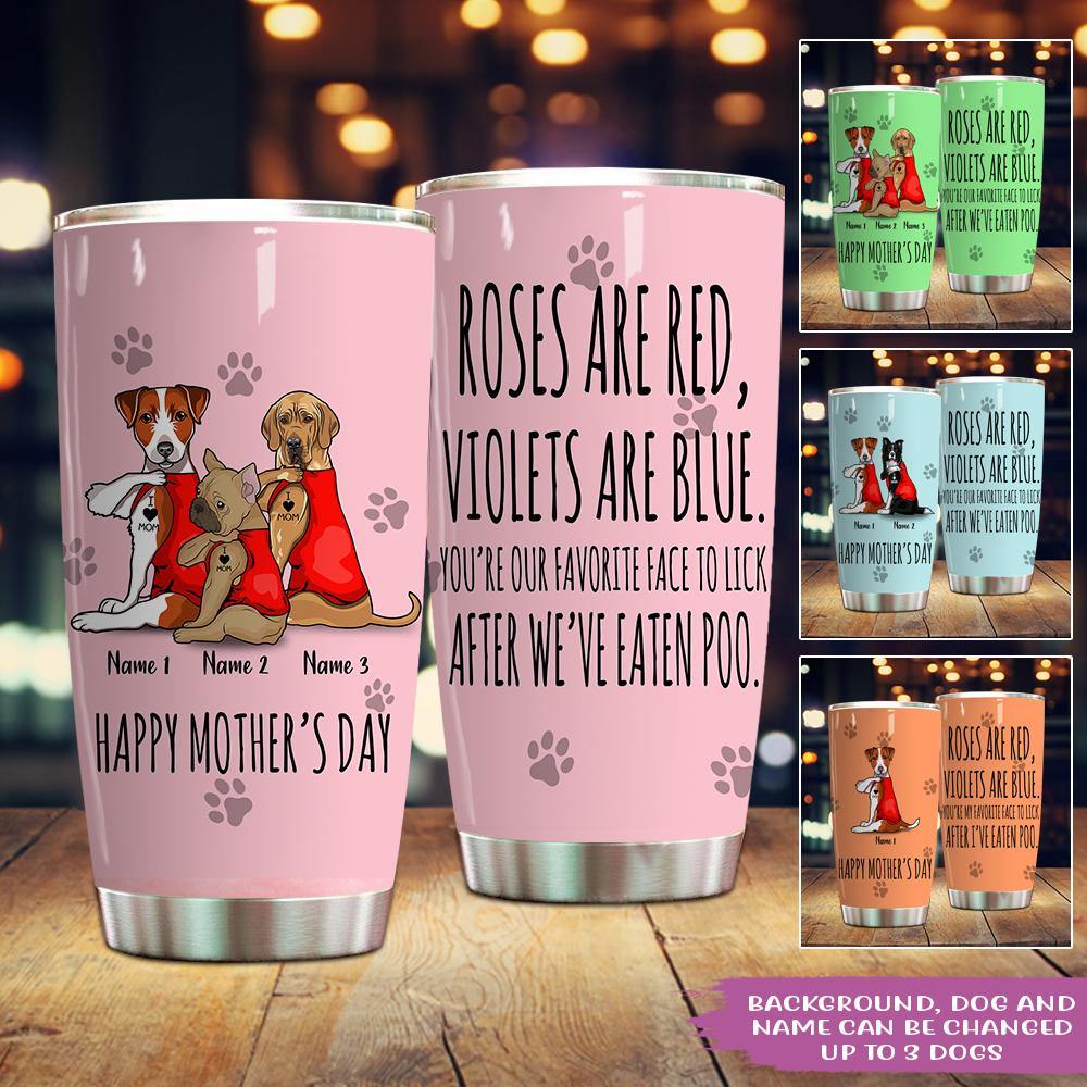 Dog Custom Tumbler Favorite Face To Lick After I've Eaten My Poo Personalized Gift - PERSONAL84