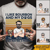 Dog Dad Custom T Shirt I Like Bourbon And My Dogs And Maybe 3 People Personalized Gift - PERSONAL84