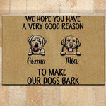 Dog Doormat Customized Name And Breed We Hope You Have A Very Good Reason To Make Our Dogs Bark - PERSONAL84