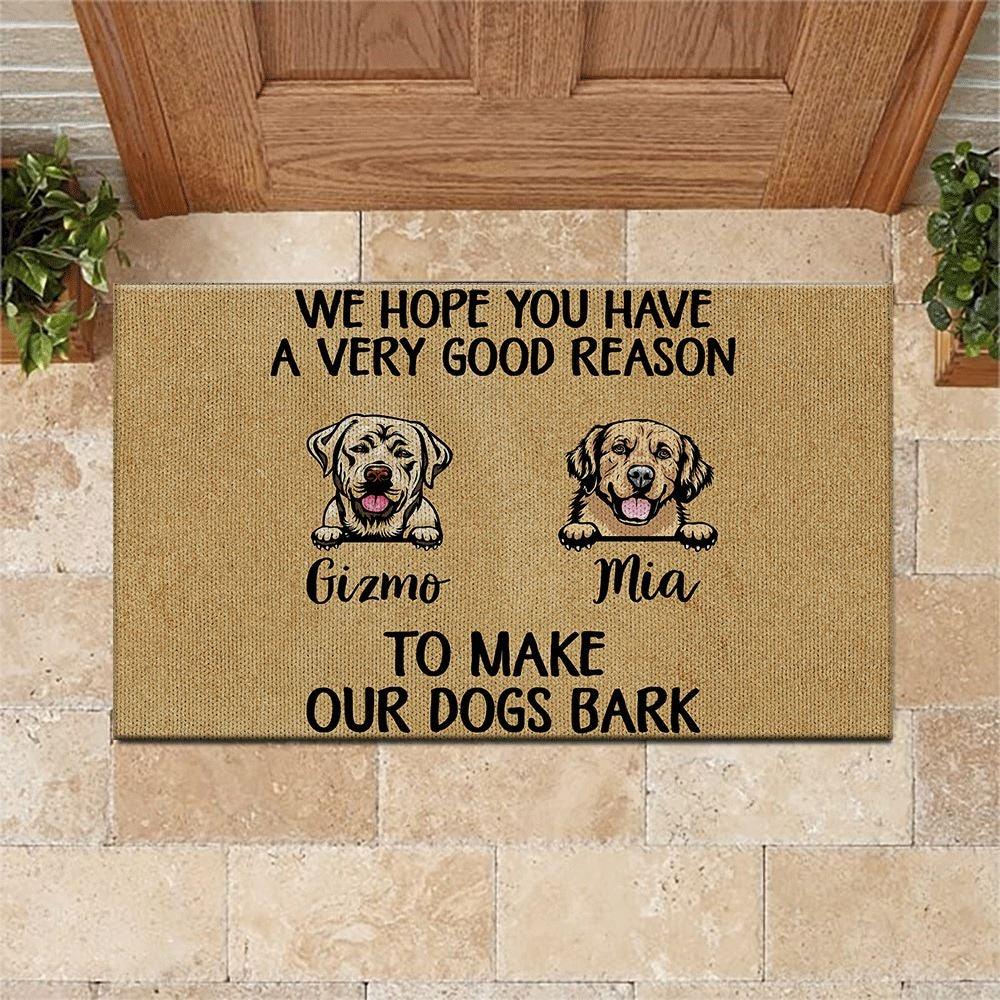 Dog Doormat Customized Name And Breed We Hope You Have A Very Good Reason To Make Our Dogs Bark - PERSONAL84