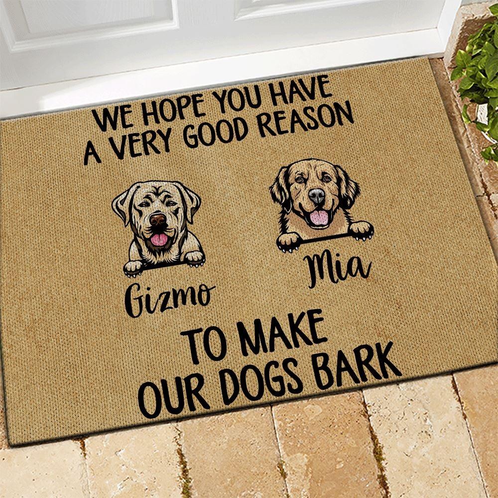 Dog Doormat Customized Name And Breed We Hope You Have A Very Good Reason To Make Our Dogs Bark - PERSONAL84