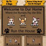 Dog Doormat Personalized Names and Breeds Welcome To Our Home Where The Humans Pay The Bills And The Dog Runs The House Personalized Gift - PERSONAL84