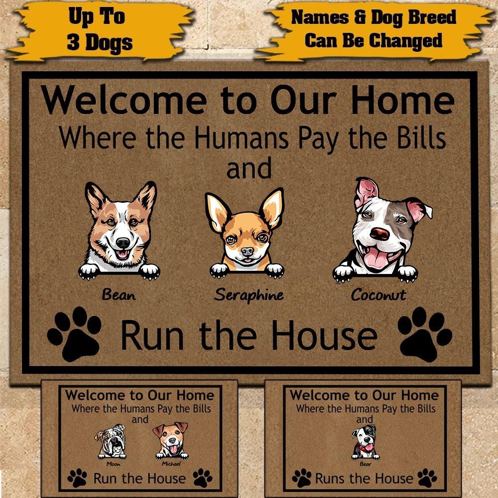 Dog Doormat Personalized Names and Breeds Welcome To Our Home Where The Humans Pay The Bills And The Dog Runs The House Personalized Gift - PERSONAL84