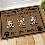 Dog Doormat Personalized Names and Breeds Welcome To Our Home Where The Humans Pay The Bills And The Dog Runs The House Personalized Gift - PERSONAL84